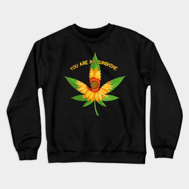 Weed Sunflower Marijuana 420 Crewneck Sweatshirt by rebuffquagga